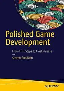 Polished Game Development: From First Steps to Final Release [Repost]