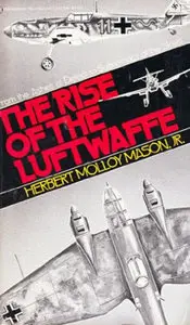 The Rise of the Luftwaffe: Forging the Secret German Air Weapon, 1918-1940