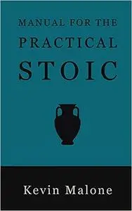 Manual for the Practical Stoic