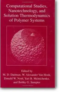Mark D. Dadmun (Editor), et al, «Computational Studies, Nanotechnology, and Solution Thermodynamics of Polymer Systems»