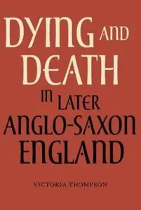 Dying and Death in Later Anglo-Saxon England [Repost]