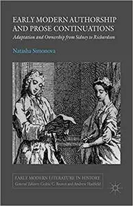 Early Modern Authorship and Prose Continuations: Adaptation and Ownership from Sidney to Richardson (Repost)