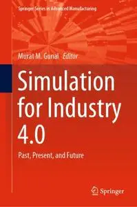 Simulation for Industry 4.0: Past, Present, and Future (Repost)