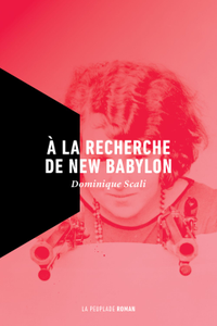 Dominique Scali, "A la recherche de New Babylon"