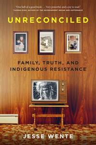 Unreconciled : Family, Truth, and Indigenous Resistance