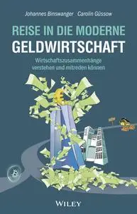Reise in die moderne Geldwirtschaft - Johannes Binswanger & Carolin Güssow