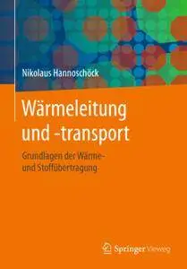 Wärmeleitung und -transport: Grundlagen der Wärme- und Stoffübertragung