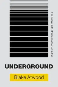 Underground: The Secret Life of Videocassettes in Iran (Infrastructures)