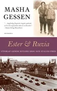 «Ester och Ruzia - Vänskap genom Hitlers krig och Stalins fred» by Masha Gessen