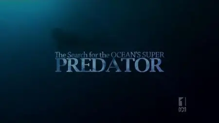 The Search For The Ocean’s Super Predator (2013)