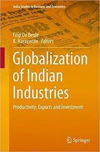 Globalization of Indian Industries: Productivity, Exports and Investment