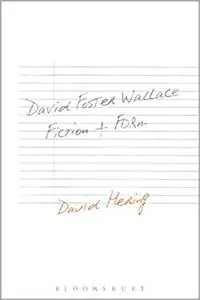 David Foster Wallace: Fiction and Form