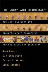 The Jury and Democracy: How Jury Deliberation Promotes Civic Engagement and Political Participation