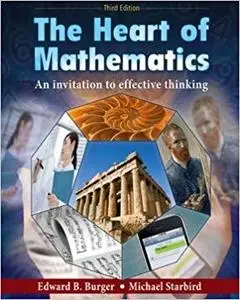 The Heart of Mathematics: An Invitation to Effective Thinking (3rd Edition)