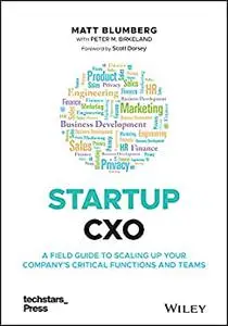 Startup CXO: A Field Guide to Scaling Up Your Company's Critical Functions and Teams