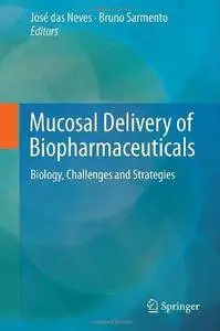 Mucosal Delivery of Biopharmaceuticals: Biology, Challenges and Strategies (Repost)