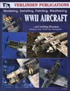 Francois Verlinden, "WWII Aircraft: Modeling, Detailing, Painting Weathering and Building Dioramas" (Vol. 1) (repost)