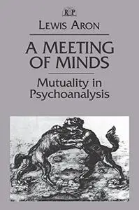 A Meeting of Minds: Mutuality in Psychoanalysis (Repost)