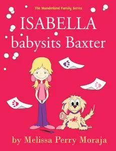 «Isabella babysits Baxter» by Melissa Perry Moraja