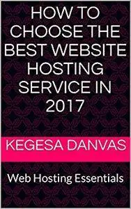 HOW TO CHOOSE THE BEST WEBSITE HOSTING SERVICE IN 2017: Web Hosting Essentials