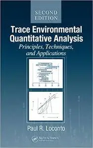 Trace Environmental Quantitative Analysis: Principles, Techniques and Applications, Second Edition