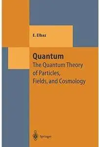 Quantum: The Quantum Theory of Particles, Fields and Cosmology