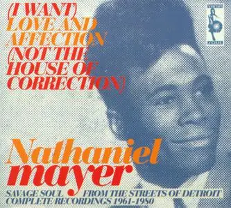 Nathaniel Mayer - (I Want) Love and Affection (Not the House of Correction) (2006)