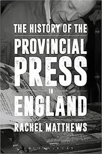 The History of the Provincial Press in England