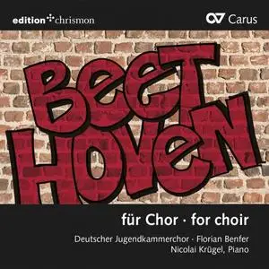 Deutscher Jugendkammerchor feat. Florian Benfer - Beethoven & Others: Choral Works (2019)