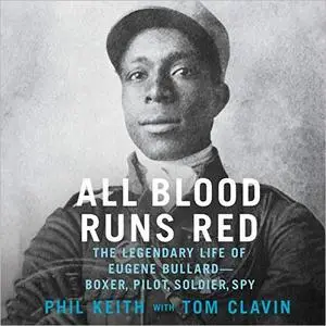 All Blood Runs Red: The Legendary Life of Eugene Bullard - Boxer, Pilot, Soldier, Spy [Audiobook]