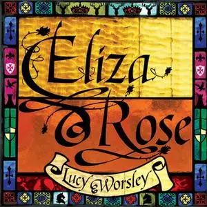 «Eliza Rose» by Lucy Worsley