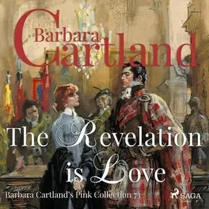 «The Revelation is Love (Barbara Cartland s Pink Collection 73)» by Barbara Cartland