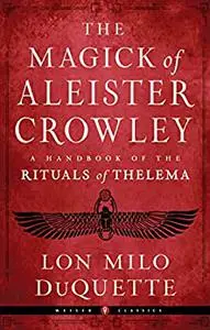 The Magick of Aleister Crowley: A Handbook of the Rituals of Thelema