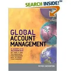 Global Account Management: A Complete Action Kit of Tools and Techniques for Managing Big Customers in a Shrinking World