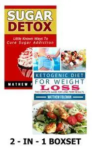LOW CARB: Ketogenic Diet & Sugar Detox: 2-in-1 BOXSET(Sugar Cravings, Ketogenic Diet, Sugar Addiction, Low Carb)