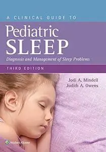 A Clinical Guide to Pediatric Sleep: Diagnosis and Management of Sleep Problems, 3rd Edition (repost)