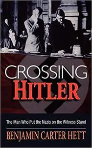 Crossing Hitler: The Man Who Put the Nazis on the Witness Stand