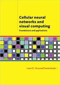 Cellular Neural Networks and Visual Computing: Foundations and Applications (Repost)