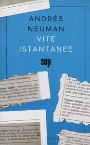 Andrés Neuman - Vite istantanee