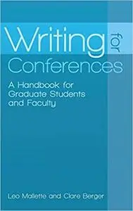 Writing for Conferences: A Handbook for Graduate Students and Faculty