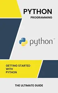 Getting Started with Python | The ultimate guide: Python Programming