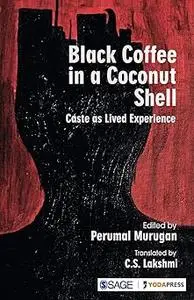 Black Coffee in a Coconut Shell: Caste as Lived Experience