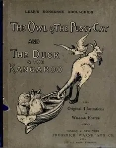 Nonsense drolleries: The owl and the pussy-cat; The duck and the kangaroo
