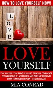 Love Yourself: How To Love Yourself NOW!