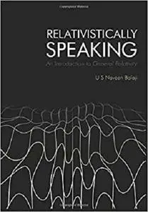 Relativistically Speaking: An Introduction to General Relativity (Fiat Lux)