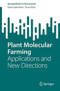 Plant Molecular Farming: Applications and New Directions