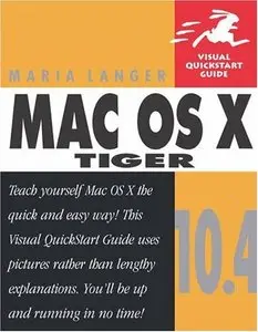 Mac OS X Tiger 10.4: Visual QuickPro Guide