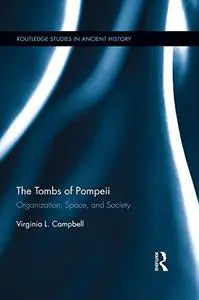 The Tombs of Pompeii: Organization, Space, and Society