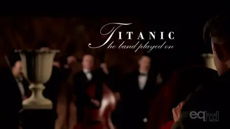 UKTV - Titanic - The Band Played On (2013)
