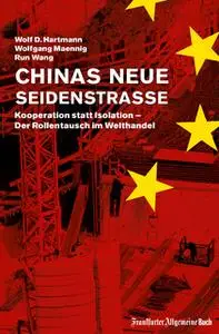 «Chinas neue Seidenstraße: Kooperation statt Isolation – Der Rollentausch im Welthandel» by Wolf D. Hartmann,Wolfgang Ma
